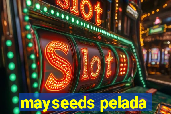 mayseeds pelada